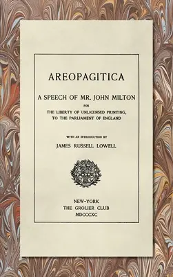 Areopagitica [1890]: A Speech of Mr. John Milton: Für die Freiheit des unlizenzierten Druckens, vor dem Parlament von England - Areopagitica [1890]: A Speech of Mr. John Milton: For the Liberty of Unlicensed Printing, to the Parliament of England