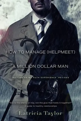 Wie man einen Millionen-Dollar-Mann managt: Ruths Erfahrung - How to Manage a Million Dollar Man: Ruth's Experience