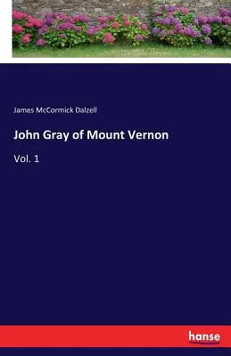 John Gray von Mount Vernon: Bd. 1 - John Gray of Mount Vernon: Vol. 1