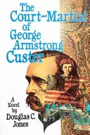 Das Kriegsgericht über George Armstrong Custer - The Court-Martial of George Armstrong Custer