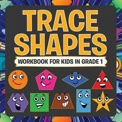 Trace Shapes Workbook für Kinder in Klasse 1 - Trace Shapes Workbook For Kids in Grade 1