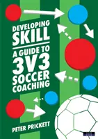 Geschicklichkeit entwickeln: Ein Leitfaden für 3v3-Fußballtraining - Developing Skill: A Guide to 3v3 Soccer Coaching