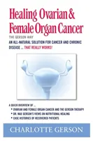 Heilung von Eierstockkrebs und Krebs der weiblichen Organe - Healing Ovarian & Female Organ Cancer