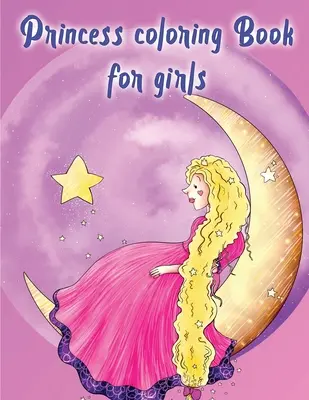 Prinzessinnen-Malbuch für Mädchen - Princess Coloring Book For Girls