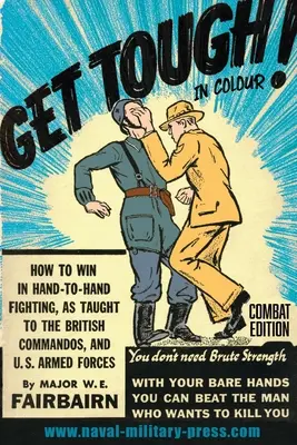 GET TOUGH! IN FARBE. Wie man im Nahkampf gewinnt - Combat Edition - GET TOUGH! IN COLOUR. How To Win In Hand-To-Hand Fighting - Combat Edition