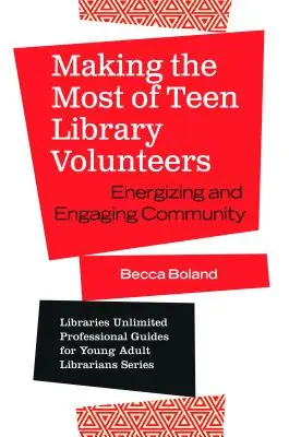 Das Beste aus den ehrenamtlichen Mitarbeitern einer Jugendbibliothek machen: Die Gemeinschaft anregen und einbinden - Making the Most of Teen Library Volunteers: Energizing and Engaging Community