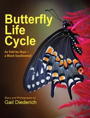 Der Lebenszyklus eines Schmetterlings: Erzählt von Skye - einem schwarzen Schwalbenschwanz - Butterfly Life Cycle: As Told by Skye - a Black Swallowtail