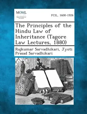 Die Grundsätze des Hindu-Erbrechts (Tagore Law Lectures, 1880) - The Principles of the Hindu Law of Inheritance (Tagore Law Lectures, 1880)