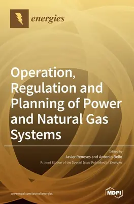 Betrieb, Regulierung und Planung von Strom- und Erdgassystemen - Operation, Regulation and Planning of Power and Natural Gas Systems