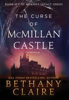 Der Fluch von McMillan Castle - Eine Novelle: Eine schottische Zeitreise-Romanze - The Curse of McMillan Castle - A Novella: A Scottish, Time Travel Romance