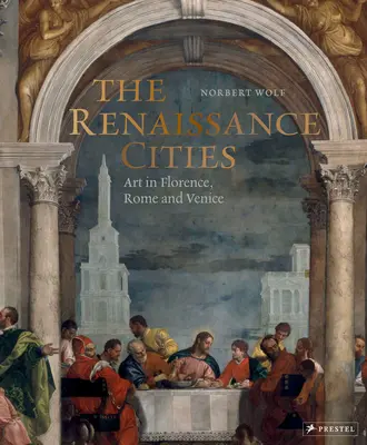 Die Renaissance-Städte: Kunst in Florenz, Rom und Venedig - The Renaissance Cities: Art in Florence, Rome and Venice