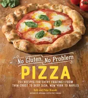 Kein Gluten, kein Problem Pizza: 75+ Rezepte für jedes Verlangen - von dünner Kruste bis zum tiefen Teller, von New York bis Neapel - No Gluten, No Problem Pizza: 75+ Recipes for Every Craving--From Thin Crust to Deep Dish, New York to Naples