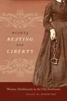 Herzklopfen für die Freiheit: Abolitionistinnen im alten Nordwesten - Hearts Beating for Liberty: Women Abolitionists in the Old Northwest