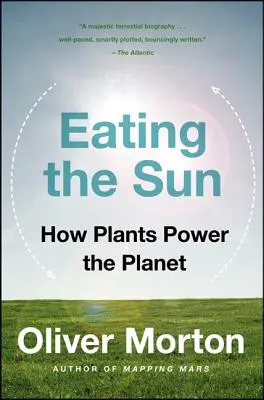 Die Sonne essen: Wie Pflanzen unseren Planeten antreiben - Eating the Sun: How Plants Power the Planet