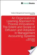 Organisatorisches Lernen als Ansatz für Prozessinnovationen: Ausmaß und Reichweite von Diffusion und Übernahme in Management Accounting Systemen - Organizational Learning Approach to Process Innovations: The Extent and Scope of Diffusion and Adoption in Management Accounting Systems