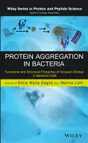 Proteinaggregation in Bakterien: Funktionelle und strukturelle Eigenschaften von Einschlusskörpern in bakteriellen Zellen - Protein Aggregation in Bacteria: Functional and Structural Properties of Inclusion Bodies in Bacterial Cells