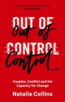 Außer Kontrolle: Paare, Konflikte und die Fähigkeit zur Veränderung - Out of Control: Couples, Conflict and the Capacity for Change