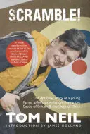 Scramble: Die dramatische Geschichte der Erlebnisse eines jungen Kampfpiloten während der Schlacht um Großbritannien und der Belagerung von Malta - Scramble: The Dramatic Story of a Young Fighter Pilot's Experiences During the Battle of Britain & the Siege of Malta