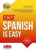 GCSE Spanisch ist einfach: Bestehen Sie Ihr GCSE Spanisch auf die einfache Art mit diesem einzigartigen Leitfaden - GCSE Spanish is Easy: Pass Your GCSE Spanish the Easy Way with This Unique Guide