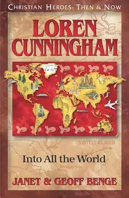 Loren Cunningham: In die ganze Welt - Loren Cunningham: Into All the World