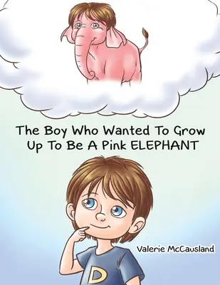 Der Junge, der ein rosa Elefant werden wollte - The Boy Who Wanted to Grow Up to Be a Pink Elephant