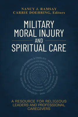 Moralische Verletzungen im Militär und spirituelle Betreuung: Ein Leitfaden für religiöse Führer und professionelle Betreuer - Military Moral Injury and Spiritual Care: A Resource for Religious Leaders and Professional Caregivers