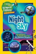 Ultimate Explorer Feldführer: Nachthimmel: Finde das Abenteuer! Draußen gehen! Spaß haben! Sei ein Sternengucker im Garten! - Ultimate Explorer Field Guide: Night Sky: Find Adventure! Go Outside! Have Fun! Be a Backyard Stargazer!