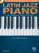 Latin Jazz Piano - Der komplette Leitfaden mit Online-Audio! Hal Leonard Keyboard Style Series [Mit CD (Audio)] - Latin Jazz Piano - The Complete Guide with Online Audio!: Hal Leonard Keyboard Style Series [With CD (Audio)]