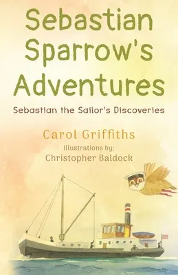 Die Abenteuer des Sebastian Spatz: Die Entdeckungen von Sebastian dem Seefahrer - Sebastian Sparrow's Adventures: Sebastian the Sailor's Discoveries