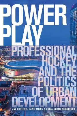 Power Play: Profi-Hockey und die Politik der Stadtentwicklung - Power Play: Professional Hockey and the Politics of Urban Development