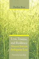 Verlust, Trauma und Resilienz: Therapeutische Arbeit mit unklaren Verlusten - Loss, Trauma, and Resilience: Therapeutic Work with Ambiguous Loss