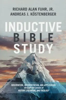 Induktives Bibelstudium: Beobachtung, Interpretation und Anwendung durch die Linsen der Geschichte, Literatur und Theologie - Inductive Bible Study: Observation, Interpretation, and Application Through the Lenses of History, Literature, and Theology