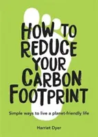 Wie Sie Ihren Kohlenstoff-Fußabdruck reduzieren - Einfache Wege zu einem umweltfreundlichen Leben - How to Reduce Your Carbon Footprint - Simple Ways to Live a Planet-Friendly Life