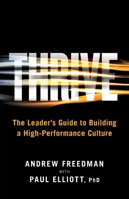 Gedeihen: Der Leitfaden für Führungskräfte zum Aufbau einer Hochleistungskultur - Thrive: The Leader's Guide to Building a High-Performance Culture