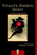 Vitalität, Energie, Geist: Ein taoistisches Quellenbuch - Vitality, Energy, Spirit: A Taoist Sourcebook