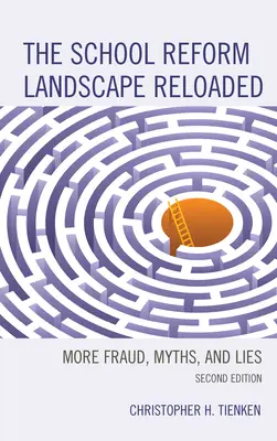 Die Schulreformlandschaft in neuem Gewand: Mehr Betrug, Mythen und Lügen, 2. - The School Reform Landscape Reloaded: More Fraud, Myths, and Lies, 2nd Edition