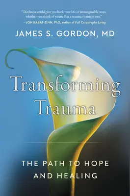 Trauma verwandeln: Der Weg zu Hoffnung und Heilung - Transforming Trauma: The Path to Hope and Healing