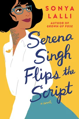 Serena Singh dreht das Drehbuch um - Serena Singh Flips the Script