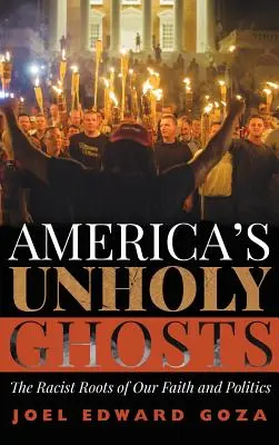 Amerikas unheilige Gespenster: Die rassistischen Wurzeln unseres Glaubens und unserer Politik - America's Unholy Ghosts: The Racist Roots of Our Faith and Politics