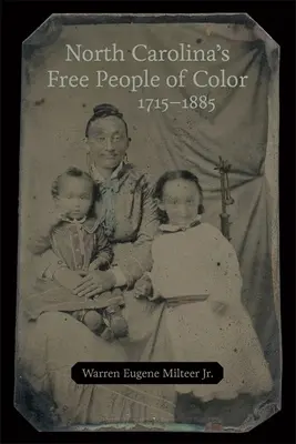 North Carolinas freie People of Color, 1715-1885 - North Carolina's Free People of Color, 1715-1885