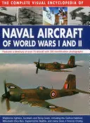 The Complete Visual Encyclopedia of Naval Aircraft of World Wars I and II: Enthält ein Verzeichnis von über 70 Flugzeugen mit 330 Identifikationsfotos - The Complete Visual Encyclopedia of Naval Aircraft of World Wars I and II: Features a Directory of Over 70 Aircraft with 330 Identification Photograph