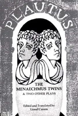 Die Zwillinge des Menaechmus und zwei andere Dramen - Menaechmus Twins and Two Other Plays