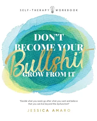 Werden Sie nicht Ihr Schwachsinn: Wachse daran - Don't Become Your Bullshit: Grow From It