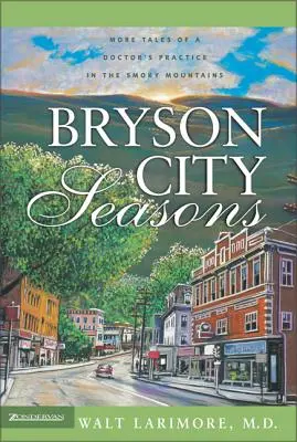 Bryson City Jahreszeiten: Weitere Geschichten aus einer Arztpraxis in den Smoky Mountains - Bryson City Seasons: More Tales of a Doctor's Practice in the Smoky Mountains