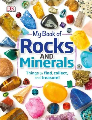 Mein Buch der Felsen und Mineralien: Dinge zum Finden, Sammeln und Schätzen - My Book of Rocks and Minerals: Things to Find, Collect, and Treasure