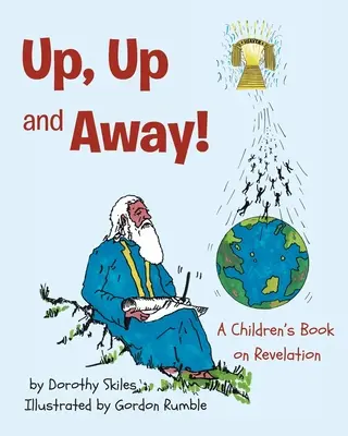 Auf, auf und davon: Ein Kinderbuch über die Offenbarung - Up, Up and Away!: A Children's Book on Revelation