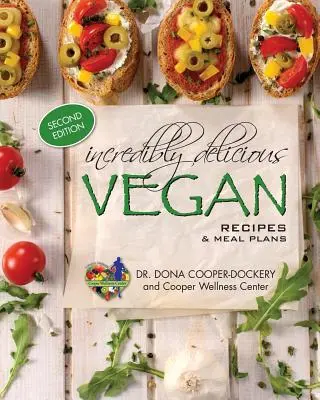 Unglaublich leckere vegane Rezepte und Essenspläne: (Zweite Auflage) - Incredibly Delicious Vegan Recipes and Meal Plans: (Second Edition)