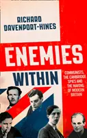 Innere Feinde: Kommunisten, die Cambridge-Spione und die Entstehung des modernen Großbritannien - Enemies Within: Communists, the Cambridge Spies and the Making of Modern Britain