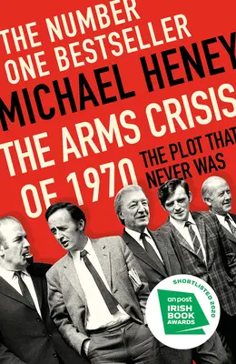 Die Waffenkrise von 1970: Das Komplott, das es nie gab - The Arms Crisis of 1970: The Plot That Never Was