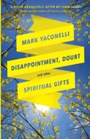 Enttäuschung, Zweifel und andere geistliche Gaben - Disappointment, Doubt and Other Spiritual Gifts